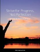 Strive for Progress, Not Perfection, Becoming The Best Version Of Yourself