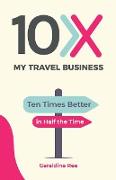 10X My Travel Business