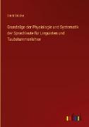 Grundzüge der Physiologie und Systematik der Sprachlaute für Linguisten und Taubstummenlehrer