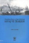 Osmanlilarin Kuzey ve Dogu Seferlerinde Savas ve Trabzon