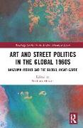 Art and Street Politics in the Global 1960s