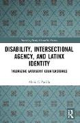 Disability, Intersectional Agency, and Latinx Identity