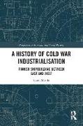 A History of Cold War Industrialisation