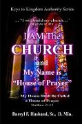 I Am The Church and My Name Is House Of Prayer