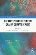 Theatre Pedagogy in the Era of Climate Crisis