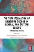 The Transformation of Religious Orders in Central and Eastern Europe