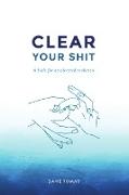 Clear Your Shit (paperback)