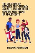 The relationship between self-efficacy and self-esteem on the general well-being of adolescents