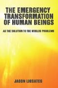 The Emergency Transformation of Human Beings
