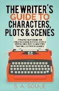 The Writer's Guide to Characters, Plots, and Scenes