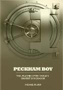 PECKHAM BOY the life & times of the world's greatest safe cracker