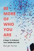 Be More Of Who You Are