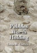 Pebbles Worth Holding