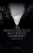 THE UNSUCCESSFULLY SUCCESSFUL LEARNING