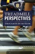 Treadmill Perspectives, Thoughts in Motion