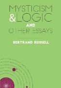 Mysticism & Logic and Other Essays
