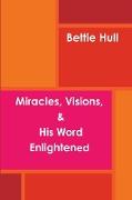 Miracles, Visions, & His Word Enlightened