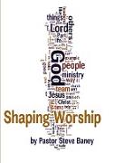 Shaping Worship - 70 Devotions For Worship Leaders and Teams
