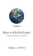 How to Fix the Future (Using Cooperative Economics)