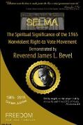 SELMA, The Spiritual Significance of the Right-to-Vote Movement, Demonstrated by Reverend James L. Bevel