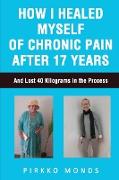 How I Healed Myself of Chronic Pain after 17 Years