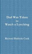 Dad Was Taken to Watch a Lynching