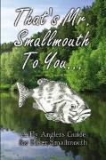 Thats Mr Smallmouth to You