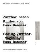 Zumthor sehen. Bilder von Hans Danuser