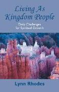 Living as Kingdom People: Daily Challenges for Spiritual Growth