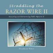 Straddling the Razor Wire Ii: Reassessing and Restructuring Public Agencies Ii