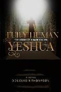 Fully Human: The Story of a Man Called Yeshua