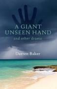 A Giant Unseen Hand: and other plays depicting the far side of stress and anxiety
