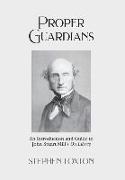 Proper Guardians: An Introduction and Guide to John Stuart Mill's On Liberty