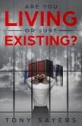 Are You Living or Just Existing?: How Corruption and Current World Affairs Is Damaging Human Evolution and Personal Growth
