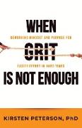 When GRIT is Not Enough