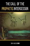 The Call Of The Prophetic Intercessor