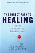 The Direct Path to Healing: A Trinity of Energy, Light & Information