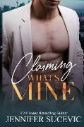Claiming What's Mine: A Forbidden, Forced Proximity Enemies-to-Lovers Romantic Suspense Novel