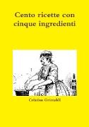 Cento ricette con cinque ingredienti