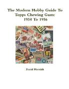 The Modern Hobby Guide To Topps Chewing Gum