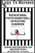 Love To Referee Recreational Youth Basketball Officiating Handbook