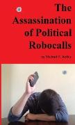 The Assassination of Political Robocalls