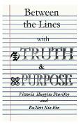 Between the Lines with Truth and Purpose