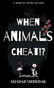 When Animals Cheat!?