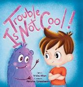 Trouble Is Not Cool!