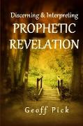 Discerning and Interpreting PROPHETIC REVELATION