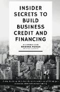 INSIDER SECRETS TO BUILD BUSINESS CREDIT AND FINANCING