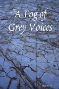 A Fog of Grey Voices