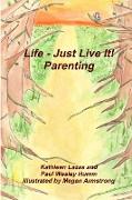 Life - Just Live It! Parenting