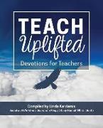 Teach Uplifted: Devotions for Teachers